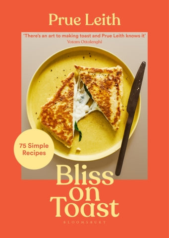 Bliss on Toast : 75 Simple Recipes-9781526654236