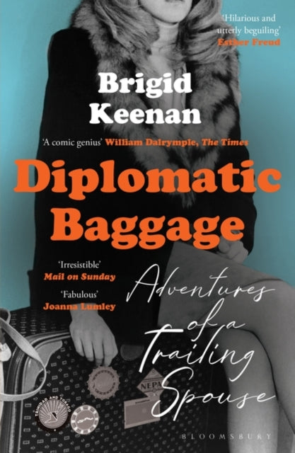 Diplomatic Baggage : Adventures of a Trailing Spouse-9781526654915