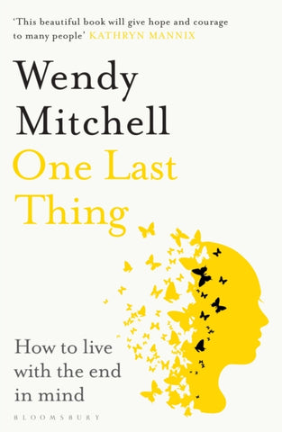 One Last Thing : How to live with the end in mind-9781526658777