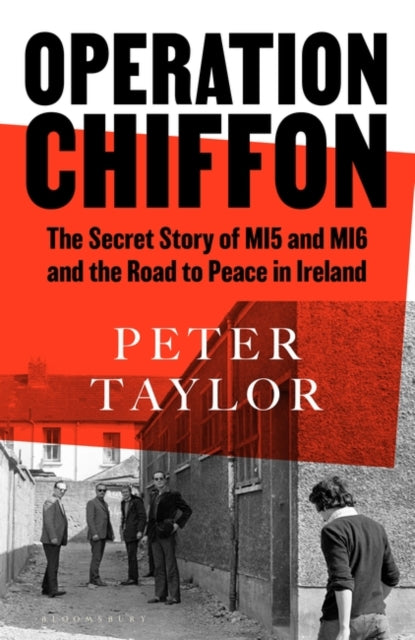 Operation Chiffon : The Secret Story of MI5 and MI6 and the Road to Peace in Ireland-9781526659637