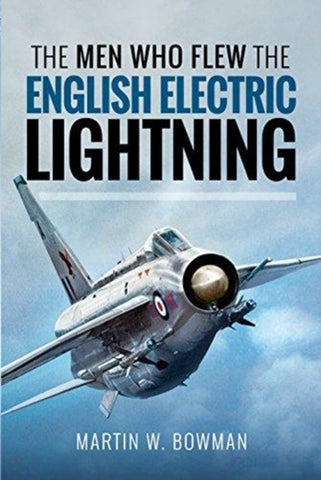 The Men Who Flew the English Electric Lightning-9781526705648