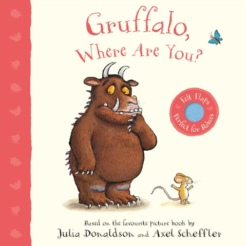 Gruffalo, Where Are You? : A Felt Flaps Book-9781529023602