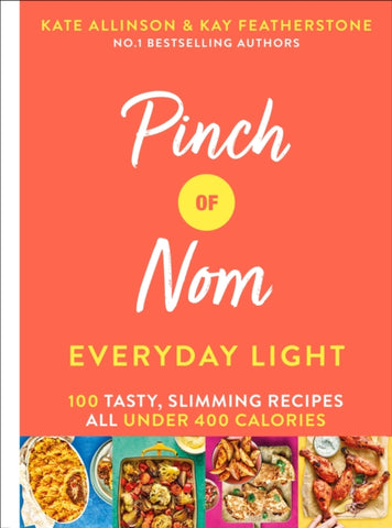 Pinch of Nom Everyday Light : 100 Tasty, Slimming Recipes All Under 400 Calories-9781529026405
