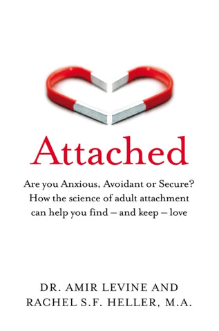 Attached : Are you Anxious, Avoidant or Secure? How the science of adult attachment can help you find - and keep - love-9781529032178