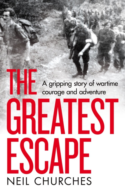 The Greatest Escape : A gripping story of wartime courage and adventure-9781529060331