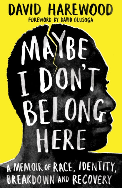 Maybe I Don't Belong Here : A Memoir of Race, Identity, Breakdown and Recovery-9781529064131