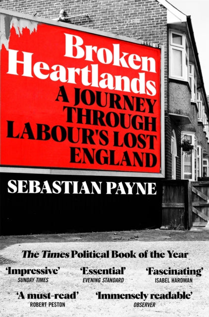 Broken Heartlands : A Journey Through Labour's Lost England-9781529067392