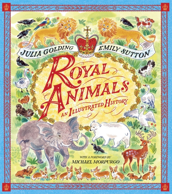 Royal Animals : A gorgeously illustrated history with a foreword by Sir Michael Morpurgo-9781529070354