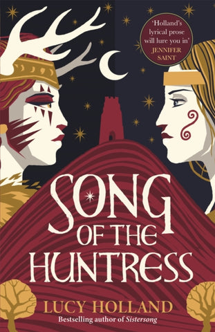 Song of the Huntress : A captivating folkloric fantasy of treachery, loyalty and lost love-9781529077407