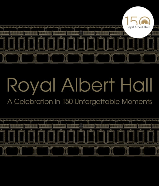 Royal Albert Hall : A celebration in 150 unforgettable moments-9781529103748