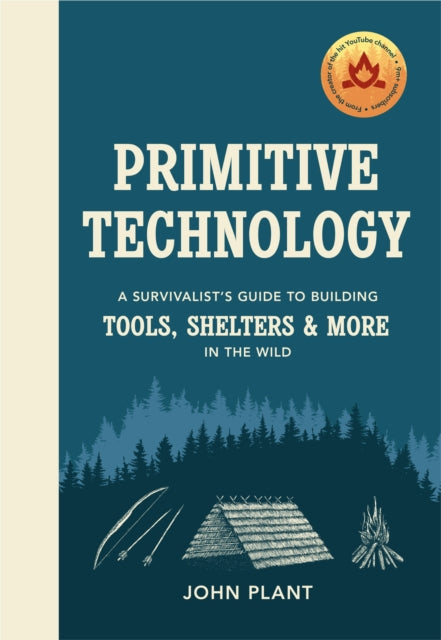 Primitive Technology : A Survivalist's Guide to Building Tools, Shelters & More in the Wild-9781529104592