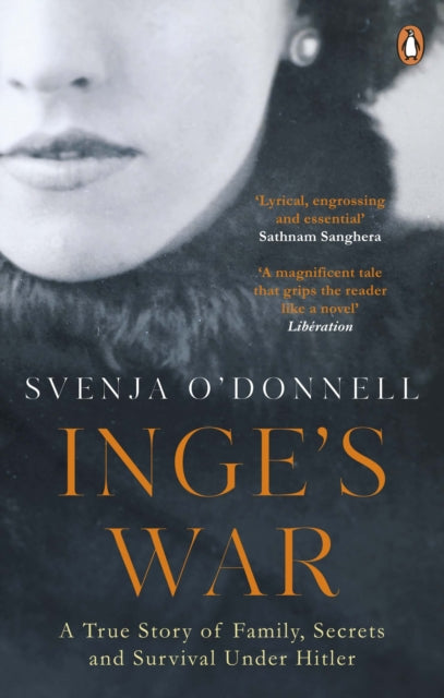 Inge's War : A Story of Family, Secrets and Survival under Hitler-9781529105476