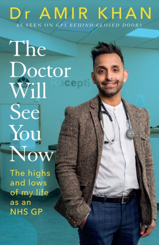 The Doctor Will See You Now : The highs and lows of my life as an NHS GP-9781529107401