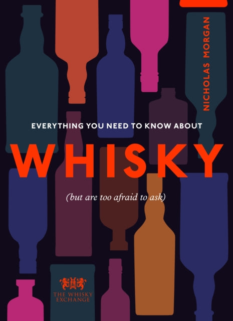 Everything You Need to Know About Whisky : (But are too afraid to ask)-9781529108750