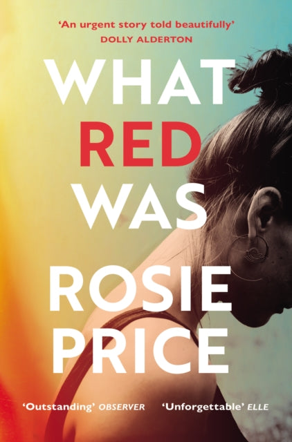 What Red Was : 'One of the most powerful debuts you'll ever read' (Stylist)-9781529110784