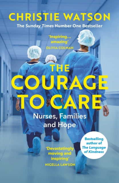 The Courage to Care : Nurses, Families and Hope-9781529111071
