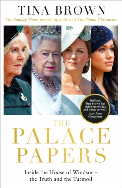 The Palace Papers : Inside the House of Windsor, the Truth and the Turmoil-9781529124705