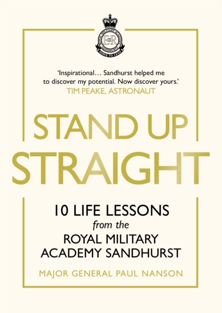 Stand Up Straight : 10 Life Lessons from the Royal Military Academy Sandhurst-9781529124811