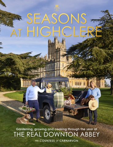 Seasons at Highclere : Gardening, Growing, and Cooking through the Year at the Real Downton Abbey-9781529135589