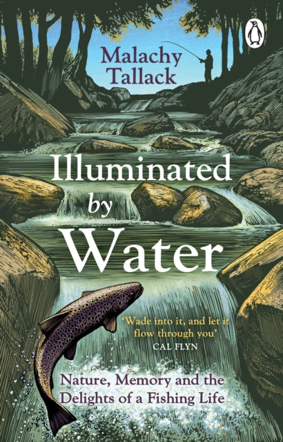 Illuminated By Water : Nature, Memory and the Delights of a Fishing Life-9781529176070
