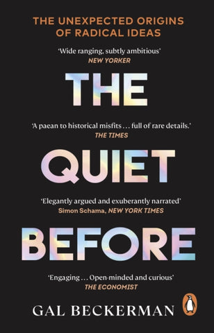 The Quiet Before : On the unexpected origins of radical ideas-9781529177404