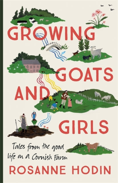 Growing Goats and Girls : Living the Good Life on a Cornish Farm-9781529303315