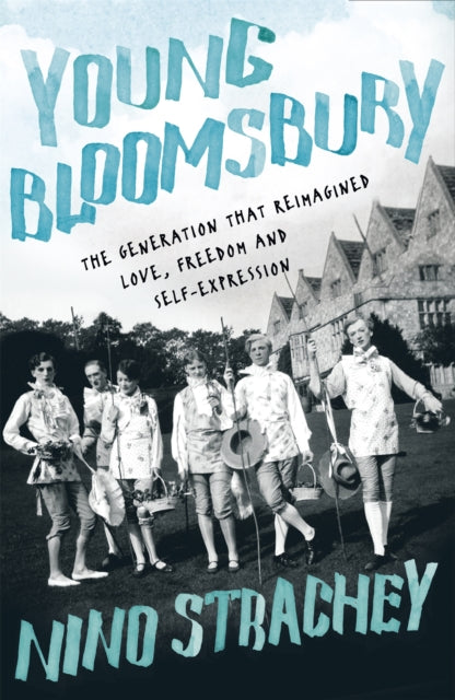 Young Bloomsbury : the generation that reimagined love, freedom and self-expression-9781529306934