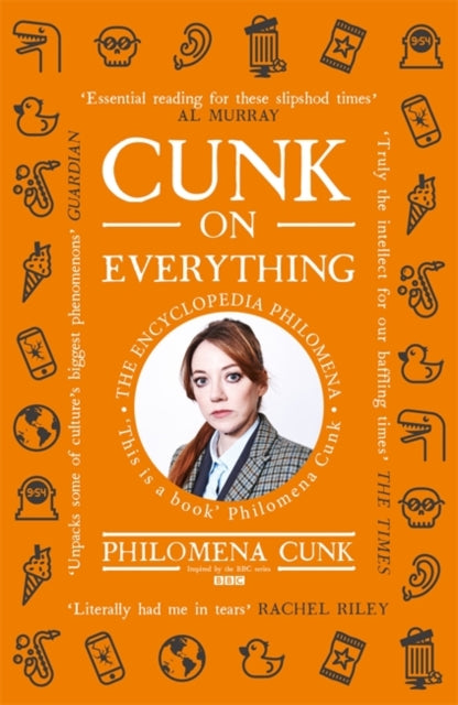 Cunk on Everything : The Encyclopedia Philomena - 'Essential reading for these slipshod times' Al Murray-9781529324563