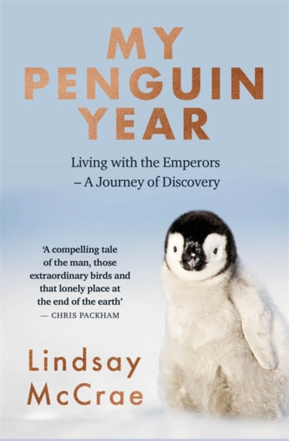 My Penguin Year : Living with the Emperors - A Journey of Discovery-9781529325478