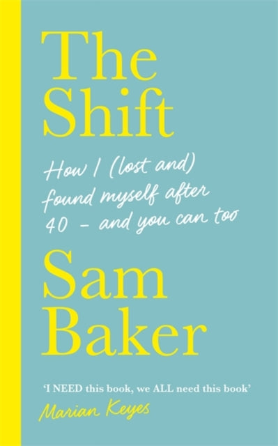 The Shift : How I (lost and) found myself after 40 - and you can too-9781529329766