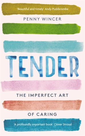 Tender : The Imperfect Art of Caring-9781529331219