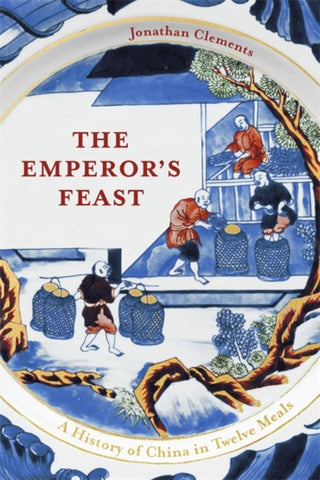 The Emperor's Feast : 'A tasty portrait of a nation' -Sunday Telegraph-9781529332421