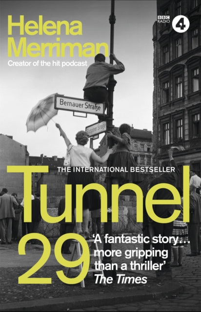 Tunnel 29 : Love, Espionage and Betrayal: the True Story of an Extraordinary Escape Beneath the Berlin Wall-9781529333978