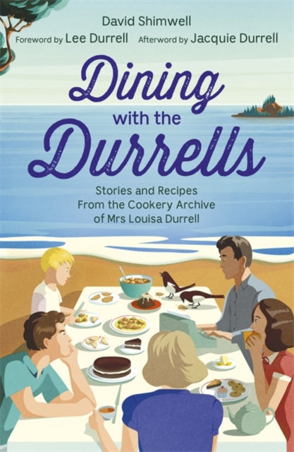 Dining with the Durrells : Stories and Recipes from the Cookery Archive of Mrs Louisa Durrell-9781529337556
