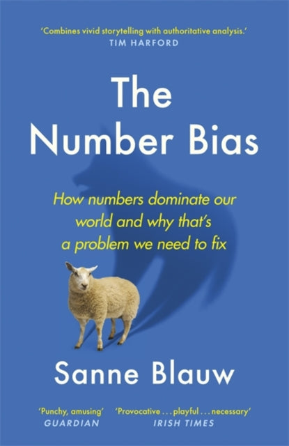 The Number Bias : How numbers dominate our world and why that's a problem we need to fix-9781529342772