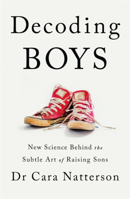 Decoding Boys : New science behind the subtle art of raising sons-9781529345490