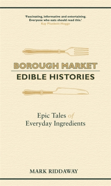 Borough Market: Edible Histories : Epic tales of everyday ingredients-9781529349702