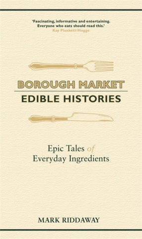 Borough Market: Edible Histories : Epic tales of everyday ingredients-9781529349702