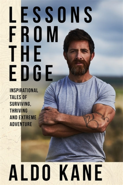 Lessons From the Edge : Inspirational Tales of Surviving, Thriving and Extreme Adventure-9781529350722