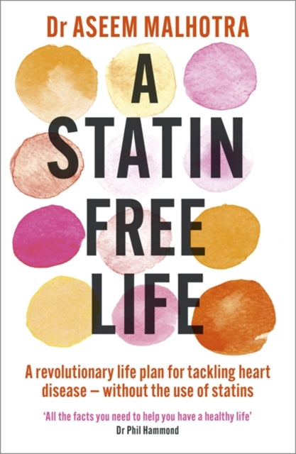A Statin-Free Life : A revolutionary life plan for tackling heart disease - without the use of statins-9781529354102