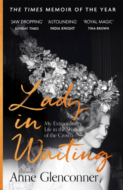 Lady in Waiting : My Extraordinary Life in the Shadow of the Crown-9781529359107