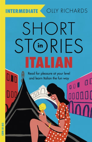 Short Stories in Italian  for Intermediate Learners : Read for pleasure at your level, expand your vocabulary and learn Italian the fun way!-9781529361445