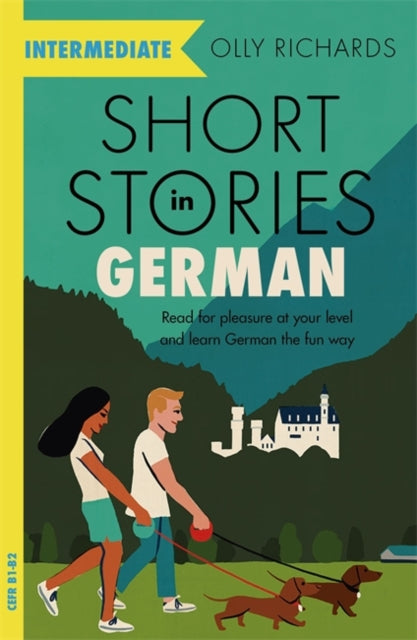 Short Stories in German for Intermediate Learners : Read for pleasure at your level, expand your vocabulary and learn German the fun way!-9781529361636