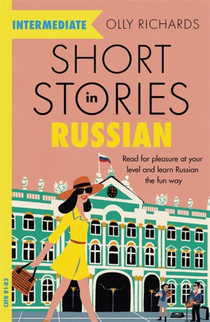 Short Stories in Russian for Intermediate Learners : Read for pleasure at your level, expand your vocabulary and learn Russian the fun way!-9781529361759