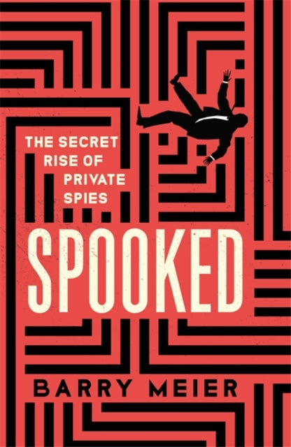 Spooked : The Secret Rise of Private Spies-9781529365900