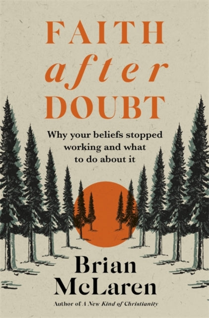 Faith after Doubt : Why Your Beliefs Stopped Working and What to Do About It-9781529384451