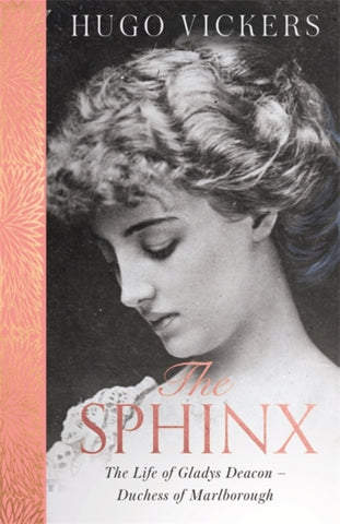 The Sphinx : The Life of Gladys Deacon - Duchess of Marlborough-9781529390742