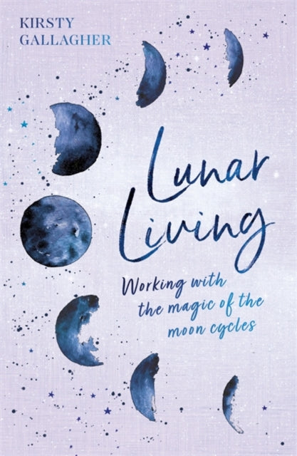 Lunar Living : Working with the Magic of the Moon Cycles-9781529398205