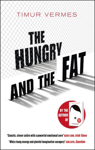 The Hungry and the Fat : A bold new satire by the author of LOOK WHO'S BACK-9781529400564