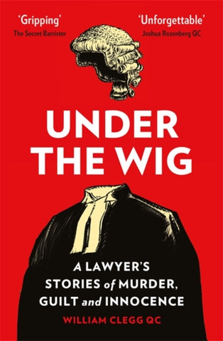 Under the Wig : A Lawyer's Stories of Murder, Guilt and Innocence-9781529401240